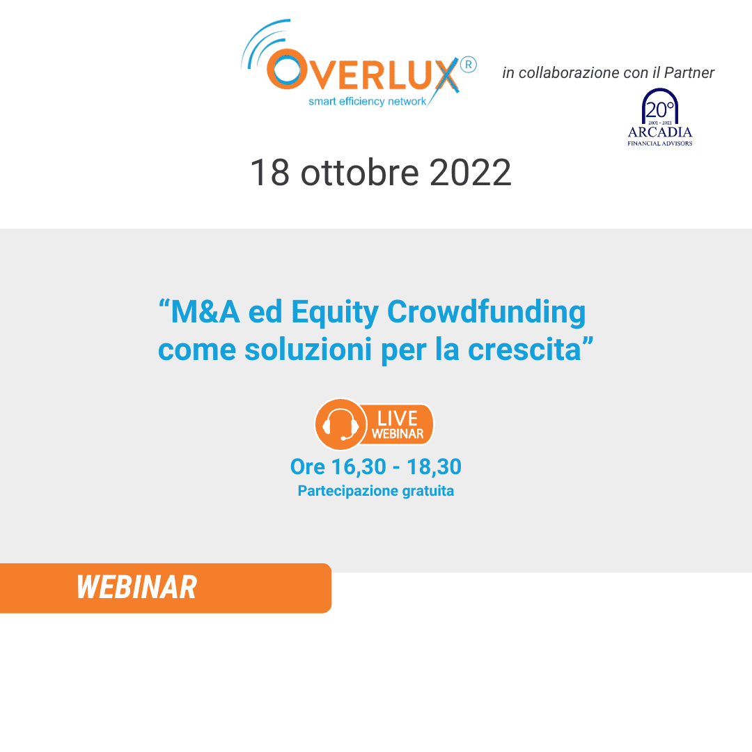 Overlux in collaborazione con il partner Arcadia presenta il Webinar M&A ed Equity Creowdfunding come soluzioni per la crescita